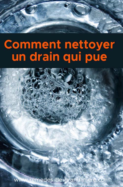 comment nettoyer un drain qui pue